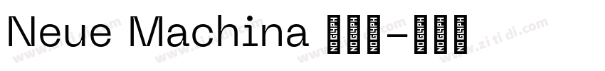 Neue Machina 新机器字体转换 Neue Machina 新机器字体转换